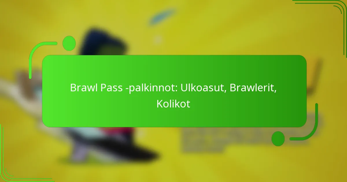 Brawl Pass -palkinnot: Ulkoasut, Brawlerit, Kolikot