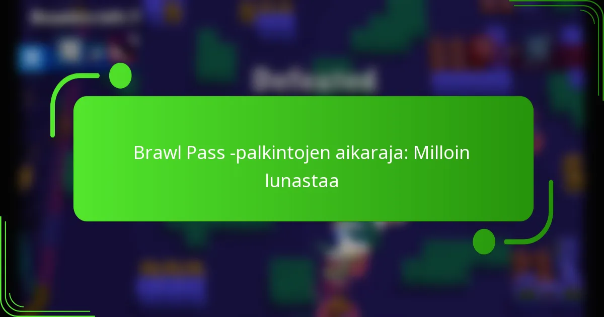 Brawl Pass -palkintojen aikaraja: Milloin lunastaa