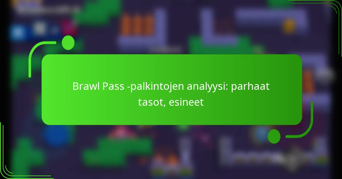Brawl Pass -palkintojen analyysi: parhaat tasot, esineet