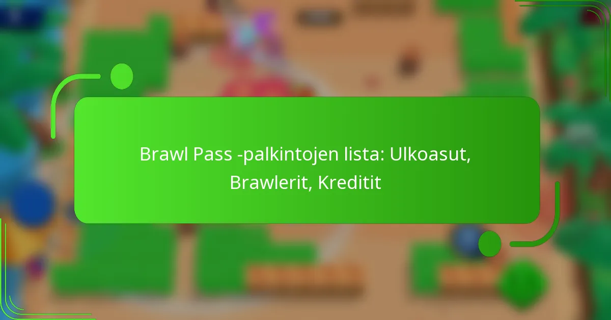 Brawl Pass -palkintojen lista: Ulkoasut, Brawlerit, Kreditit