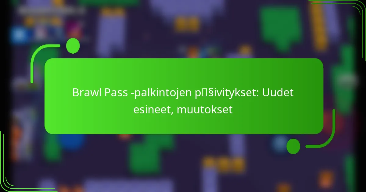 Brawl Pass -palkintojen päivitykset: Uudet esineet, muutokset
