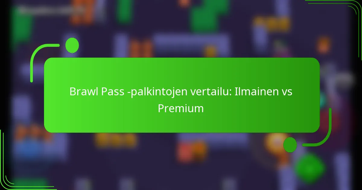 Brawl Pass -palkintojen vertailu: Ilmainen vs Premium