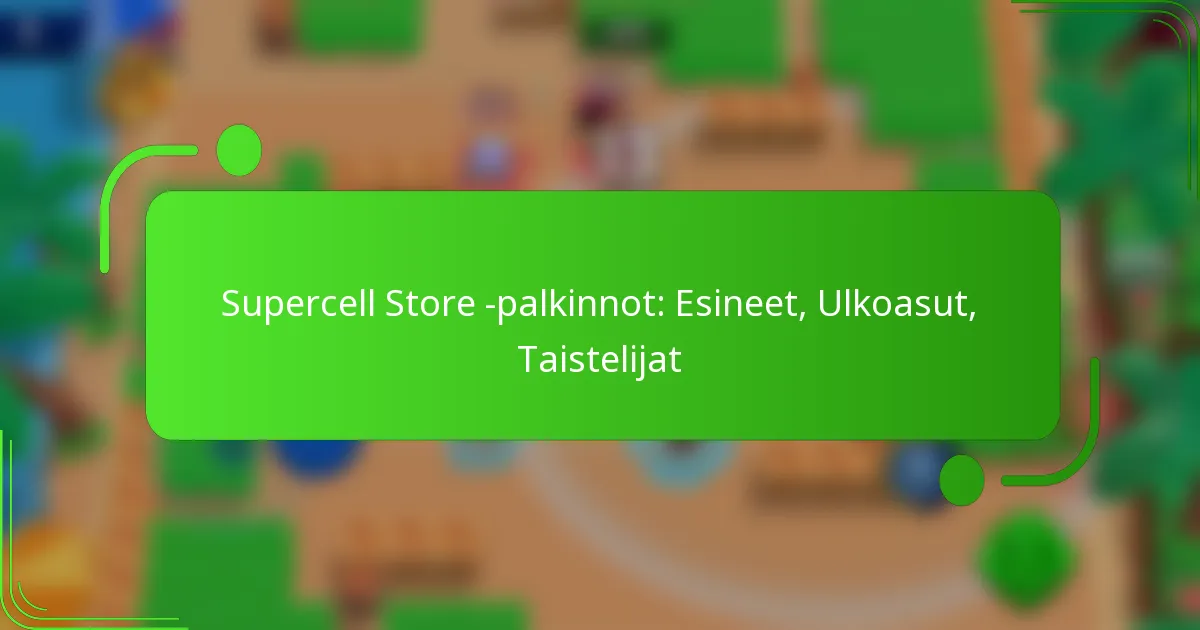 Supercell Store -palkinnot: Esineet, Ulkoasut, Taistelijat