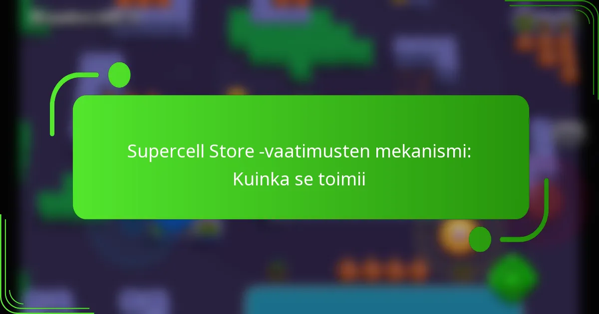 Supercell Store -vaatimusten mekanismi: Kuinka se toimii