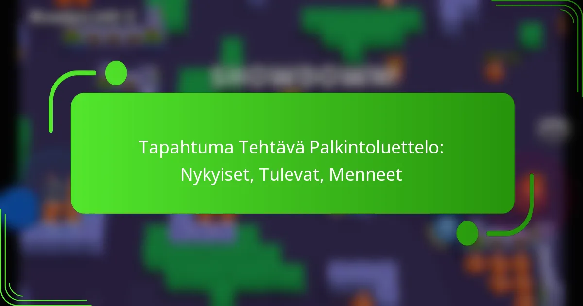 Tapahtuma Tehtävä Palkintoluettelo: Nykyiset, Tulevat, Menneet