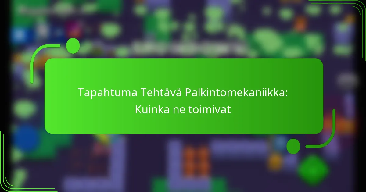 Tapahtuma Tehtävä Palkintomekaniikka: Kuinka ne toimivat