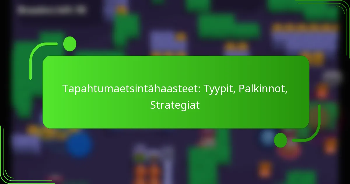 Tapahtumaetsintähaasteet: Tyypit, Palkinnot, Strategiat