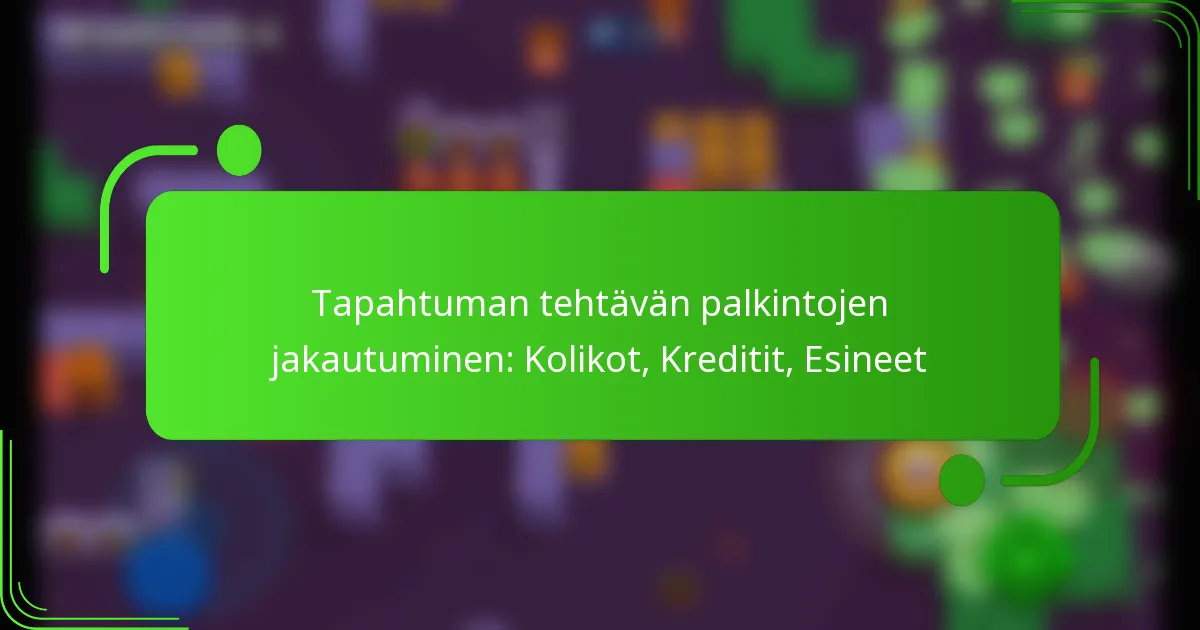 Tapahtuman tehtävän palkintojen jakautuminen: Kolikot, Kreditit, Esineet