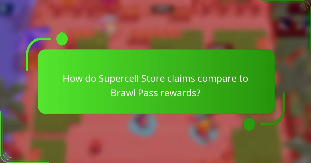 How do Supercell Store claims compare to Brawl Pass rewards?