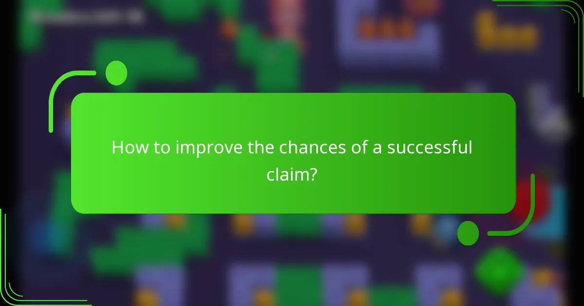 How to improve the chances of a successful claim?