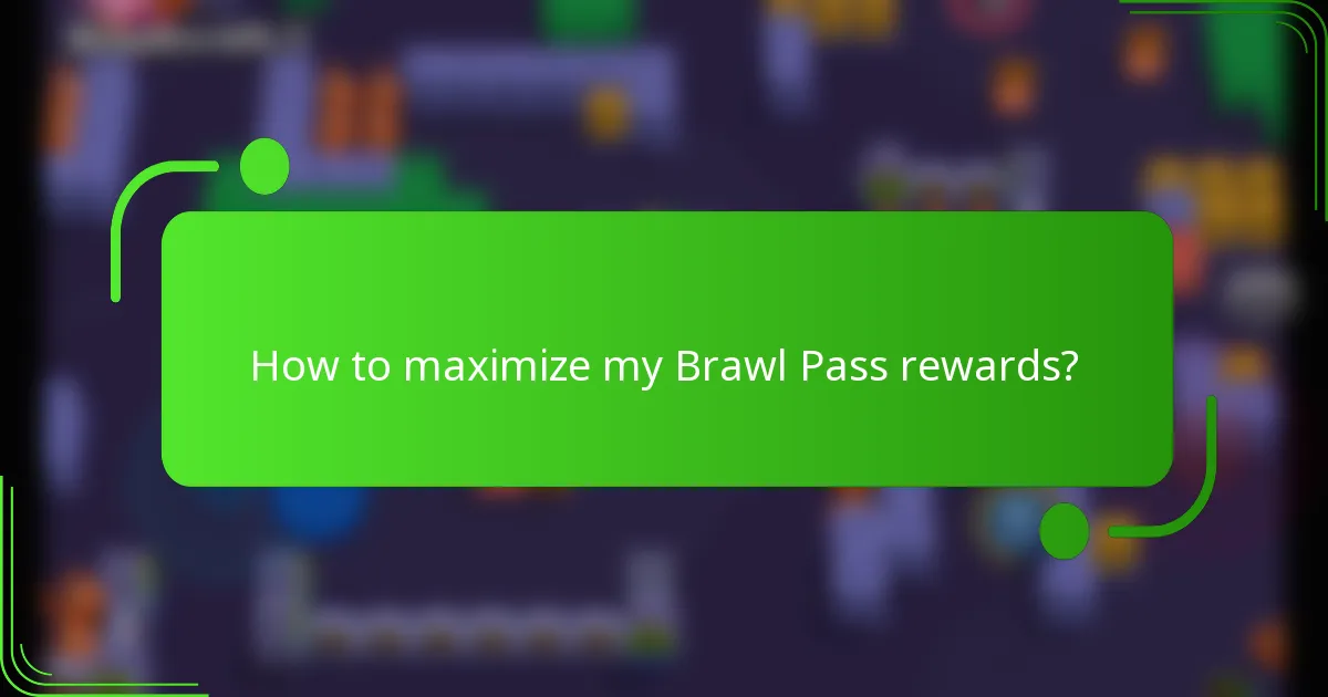 How to maximize my Brawl Pass rewards?