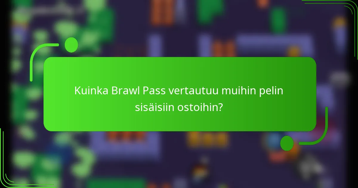 Kuinka Brawl Pass vertautuu muihin pelin sisäisiin ostoihin?
