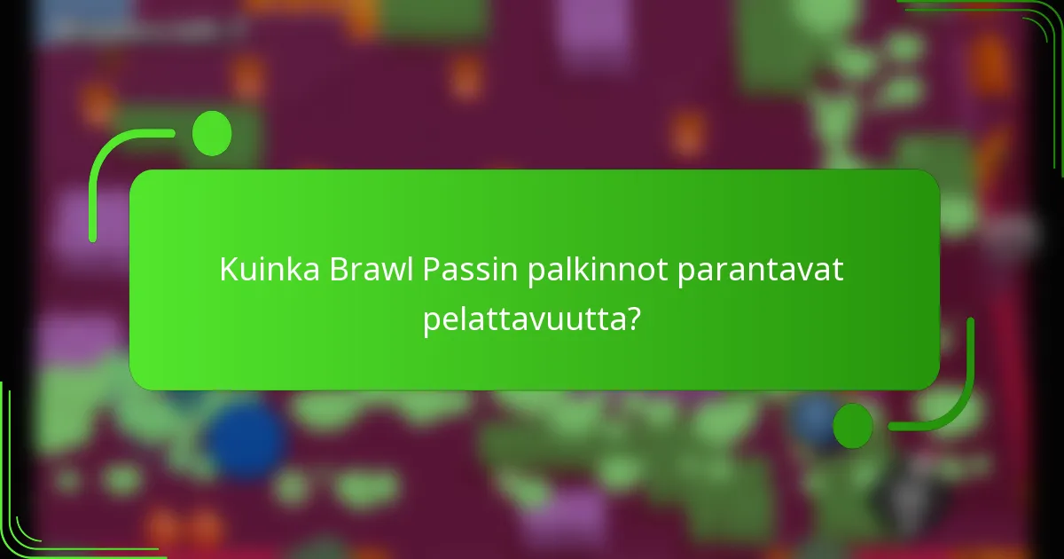 Kuinka Brawl Passin palkinnot parantavat pelattavuutta?