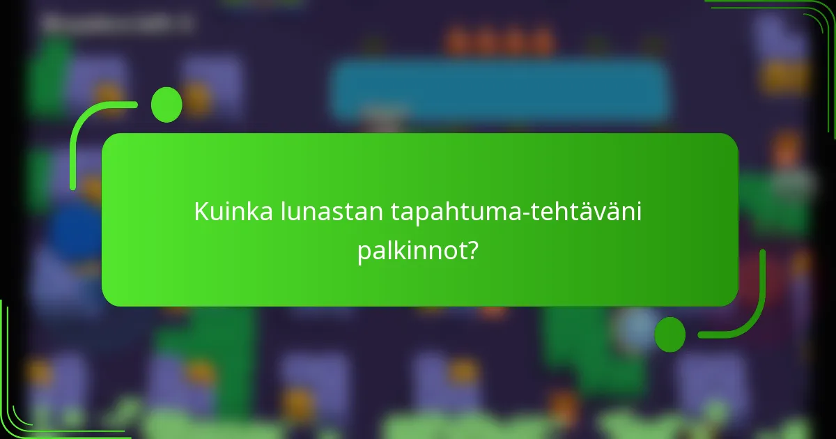Kuinka lunastan tapahtuma-tehtäväni palkinnot?