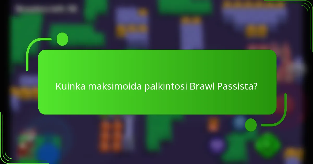 Kuinka maksimoida palkintosi Brawl Passista?