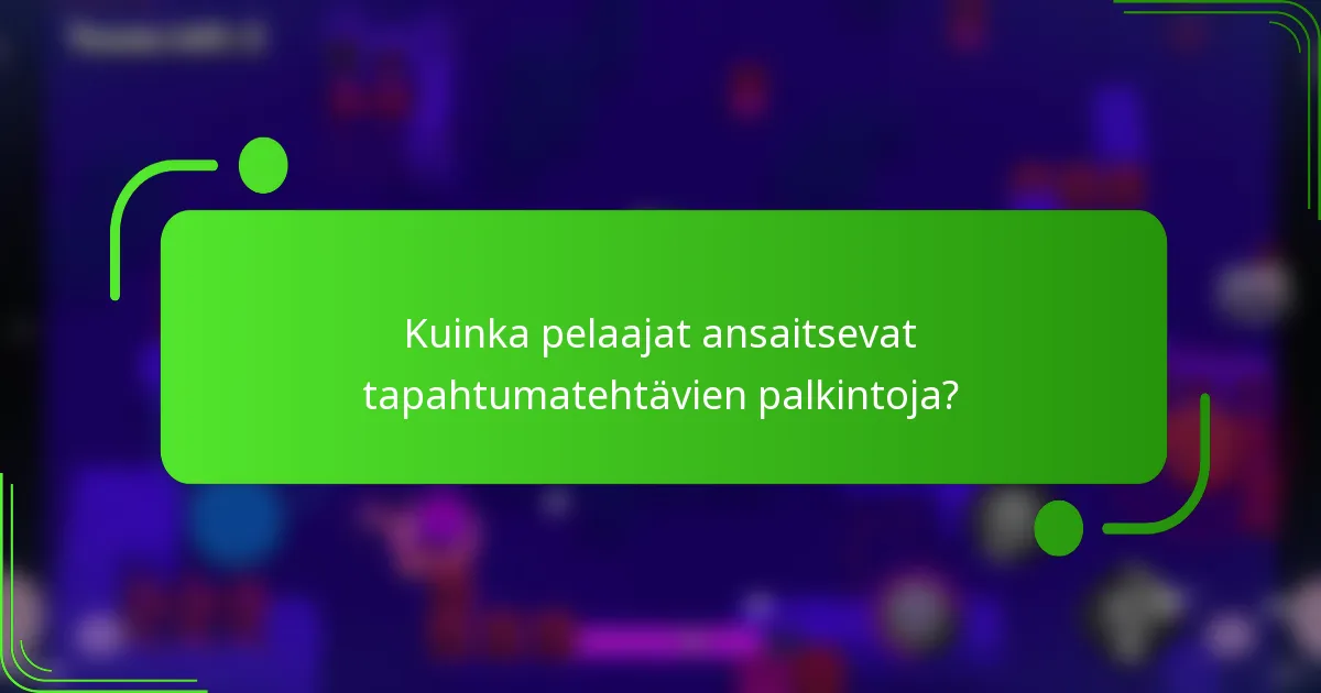 Kuinka pelaajat ansaitsevat tapahtumatehtävien palkintoja?
