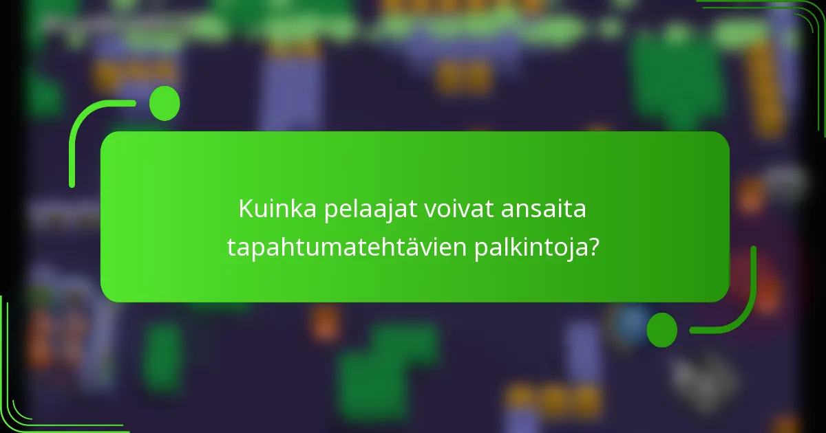 Kuinka pelaajat voivat ansaita tapahtumatehtävien palkintoja?