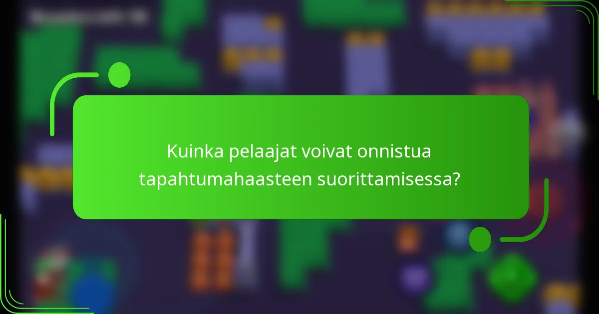 Kuinka pelaajat voivat onnistua tapahtumahaasteen suorittamisessa?