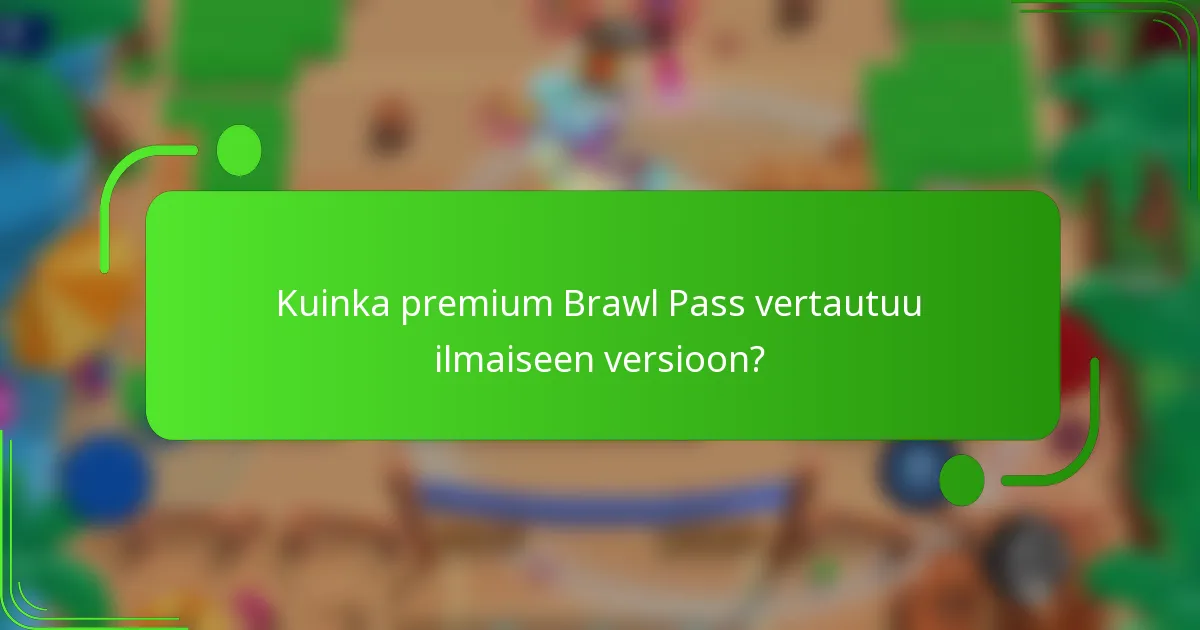 Kuinka premium Brawl Pass vertautuu ilmaiseen versioon?