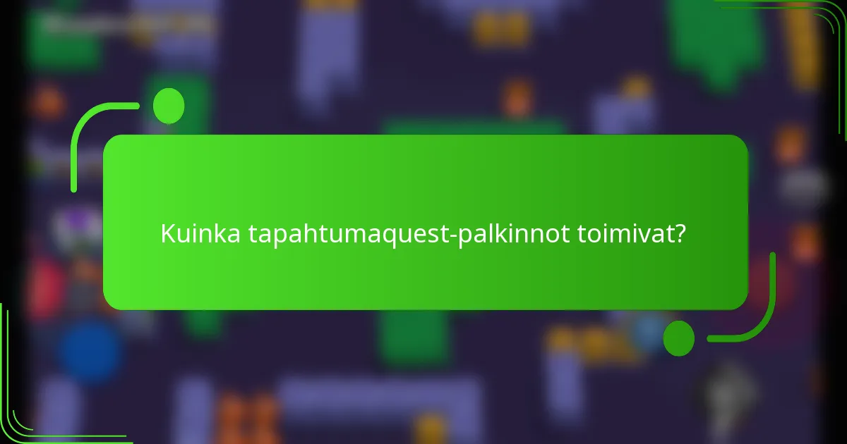 Kuinka tapahtumaquest-palkinnot toimivat?