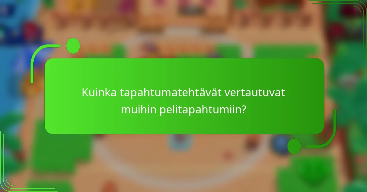 Kuinka tapahtumatehtävät vertautuvat muihin pelitapahtumiin?