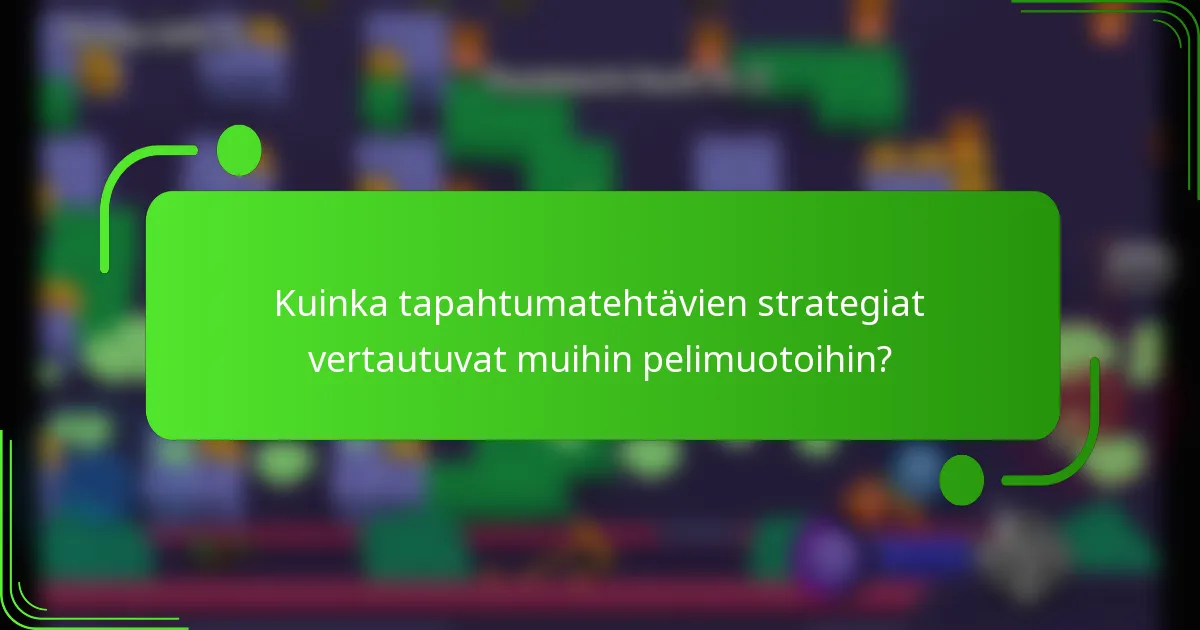 Kuinka tapahtumatehtävien strategiat vertautuvat muihin pelimuotoihin?
