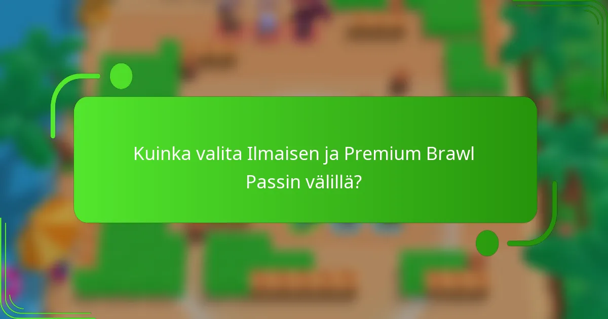 Kuinka valita Ilmaisen ja Premium Brawl Passin välillä?