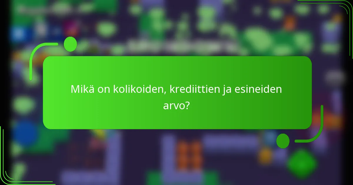 Mikä on kolikoiden, krediittien ja esineiden arvo?