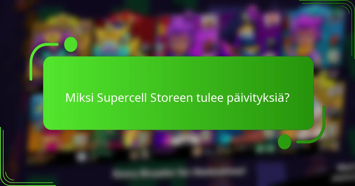 Miksi Supercell Storeen tulee päivityksiä?