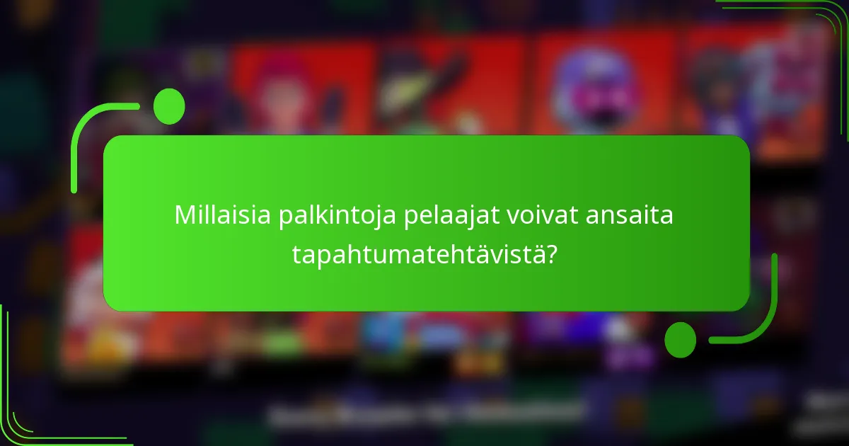 Millaisia palkintoja pelaajat voivat ansaita tapahtumatehtävistä?