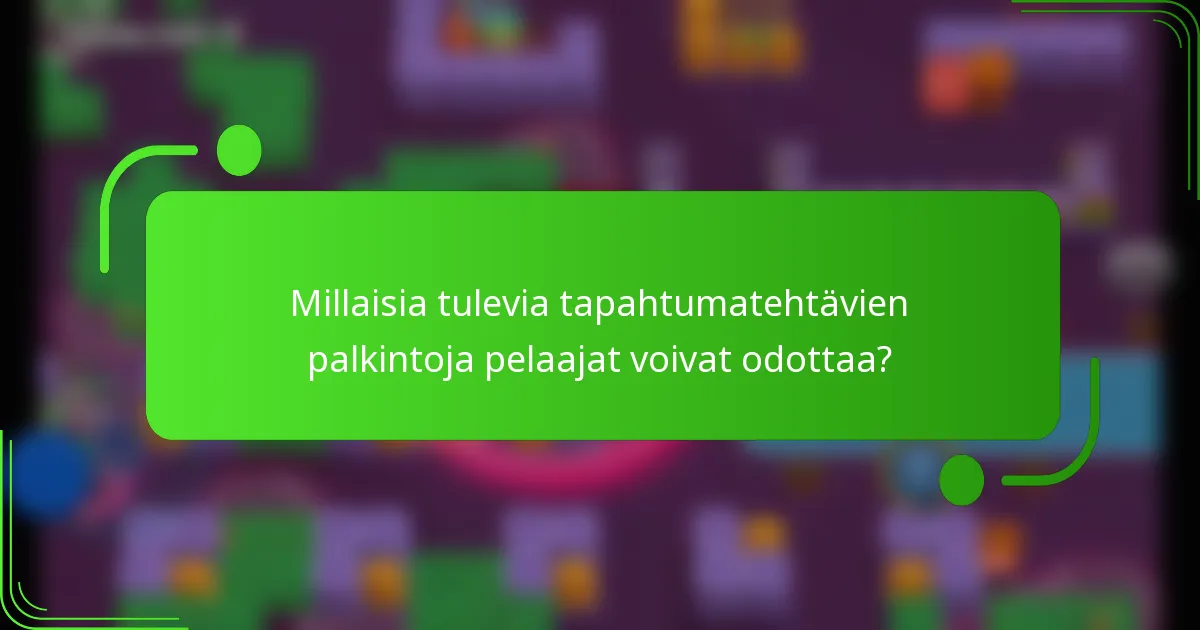 Millaisia tulevia tapahtumatehtävien palkintoja pelaajat voivat odottaa?