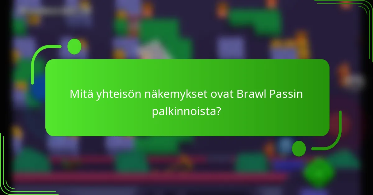 Mitä yhteisön näkemykset ovat Brawl Passin palkinnoista?