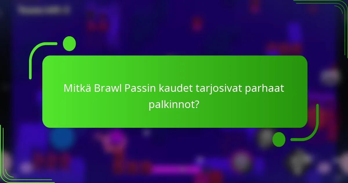 Mitkä Brawl Passin kaudet tarjosivat parhaat palkinnot?