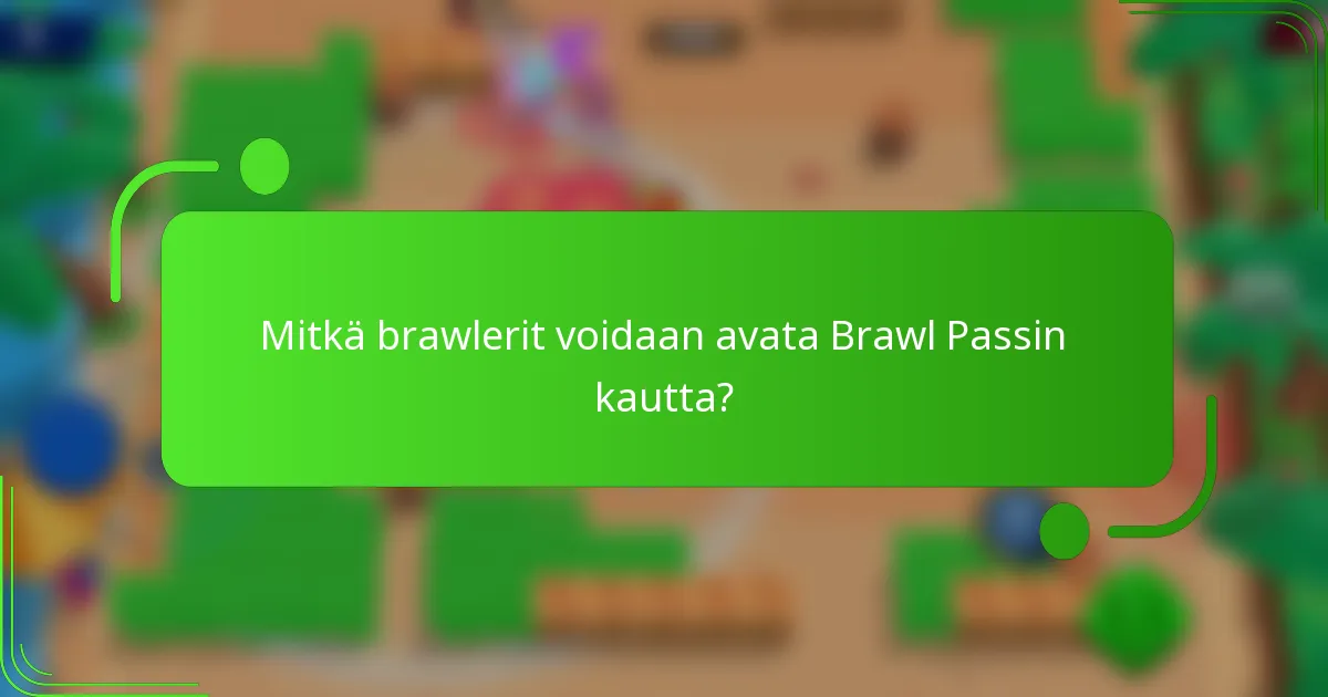 Mitkä brawlerit voidaan avata Brawl Passin kautta?