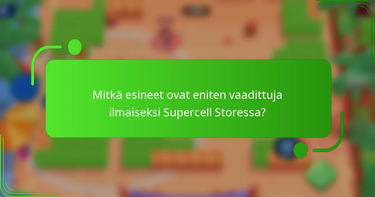 Mitkä esineet ovat eniten vaadittuja ilmaiseksi Supercell Storessa?