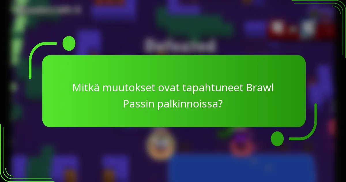 Mitkä muutokset ovat tapahtuneet Brawl Passin palkinnoissa?