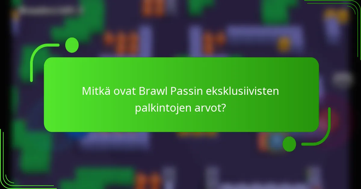 Mitkä ovat Brawl Passin eksklusiivisten palkintojen arvot?
