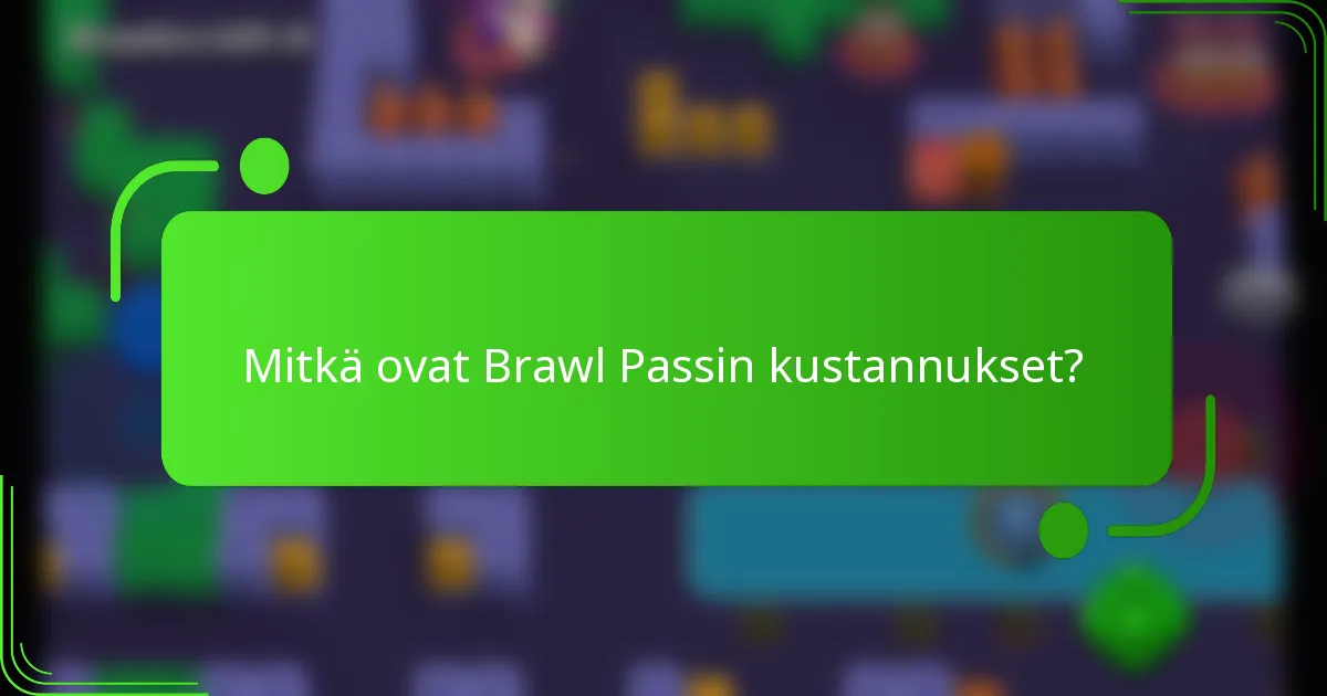 Mitkä ovat Brawl Passin kustannukset?