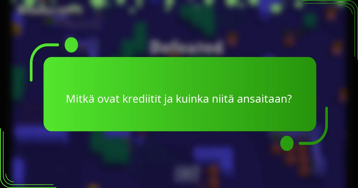 Mitkä ovat krediitit ja kuinka niitä ansaitaan?