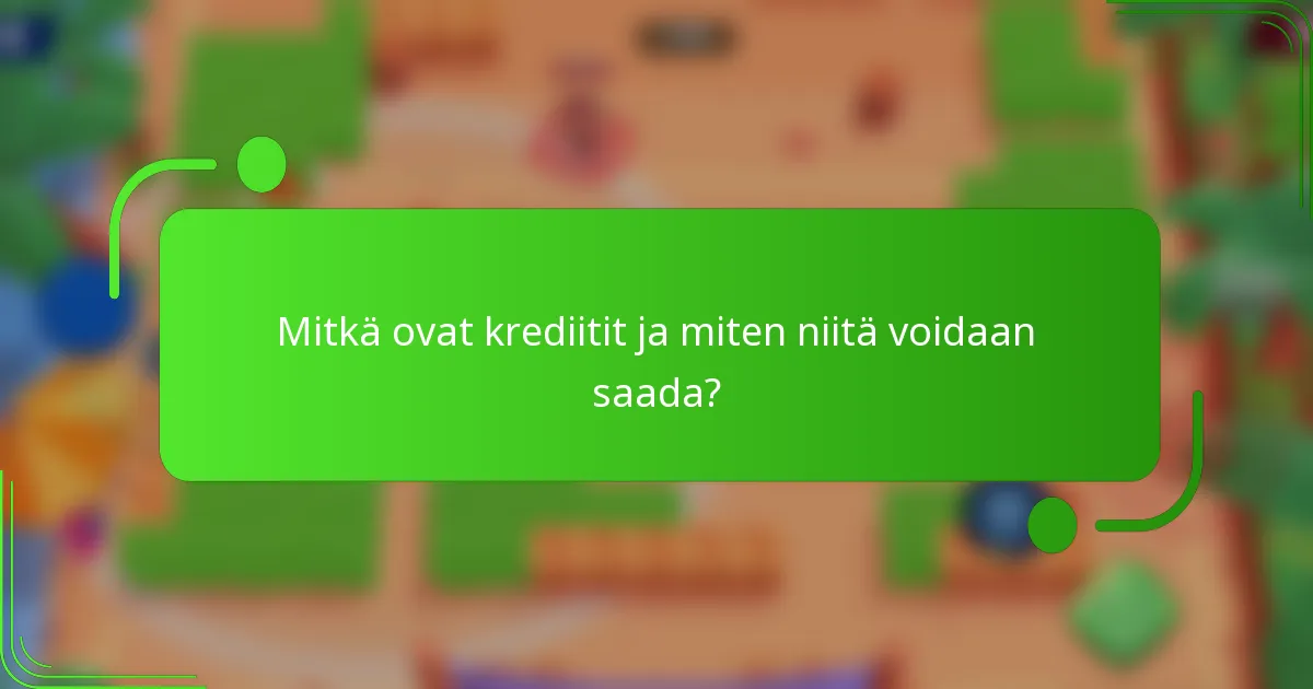 Mitkä ovat krediitit ja miten niitä voidaan saada?