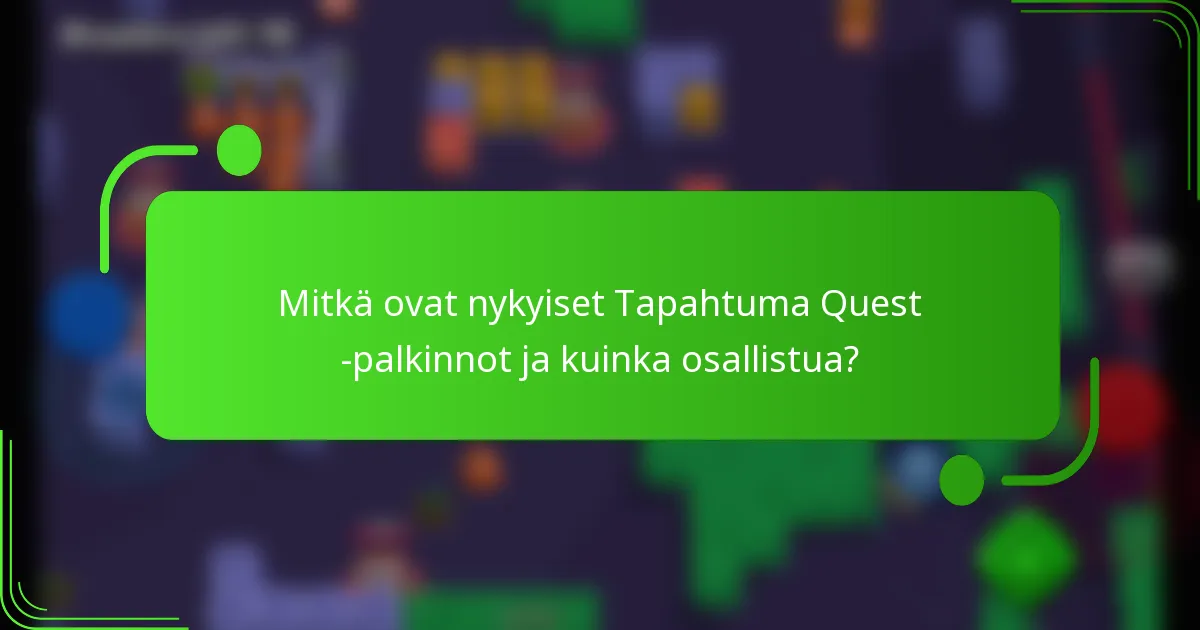 Mitkä ovat nykyiset Tapahtuma Quest -palkinnot ja kuinka osallistua?