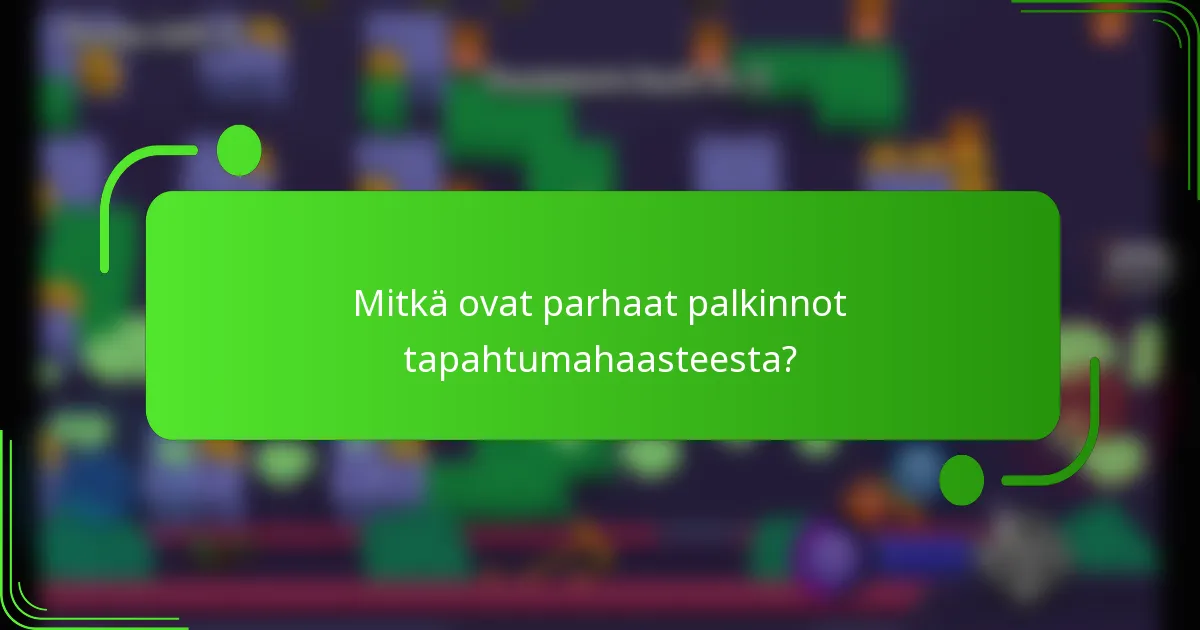 Mitkä ovat parhaat palkinnot tapahtumahaasteesta?