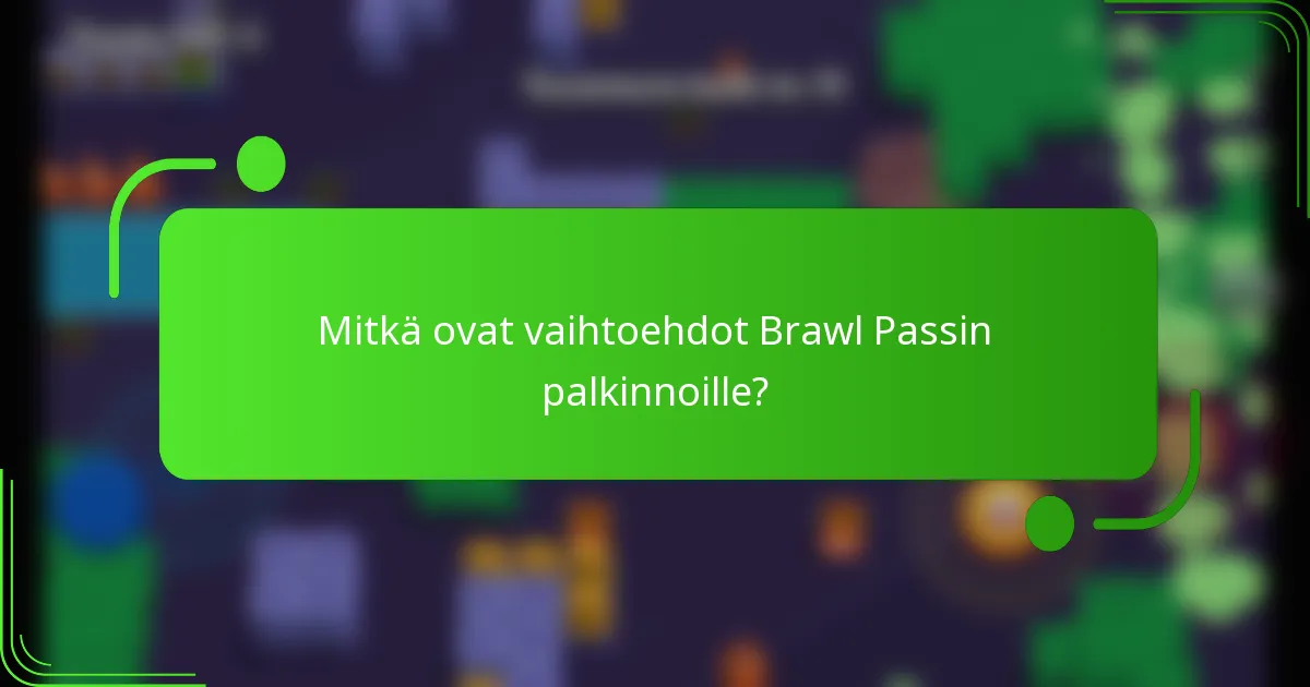 Mitkä ovat vaihtoehdot Brawl Passin palkinnoille?