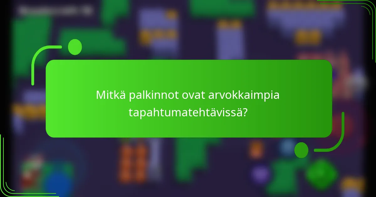 Mitkä palkinnot ovat arvokkaimpia tapahtumatehtävissä?
