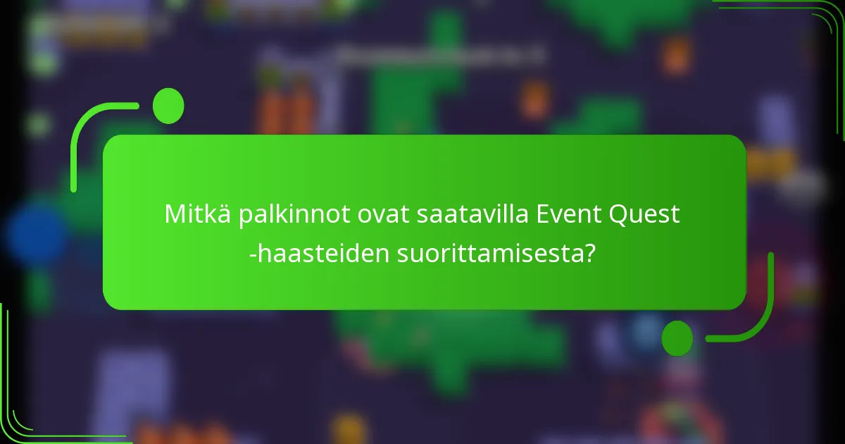 Mitkä palkinnot ovat saatavilla Event Quest -haasteiden suorittamisesta?