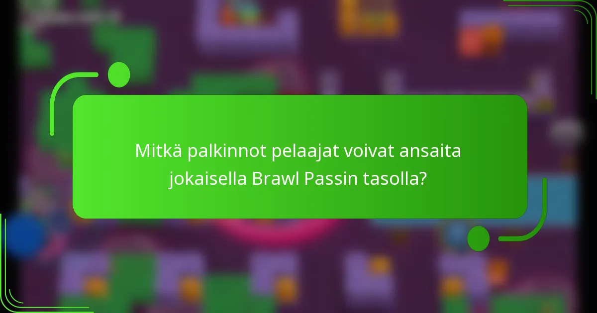 Mitkä palkinnot pelaajat voivat ansaita jokaisella Brawl Passin tasolla?