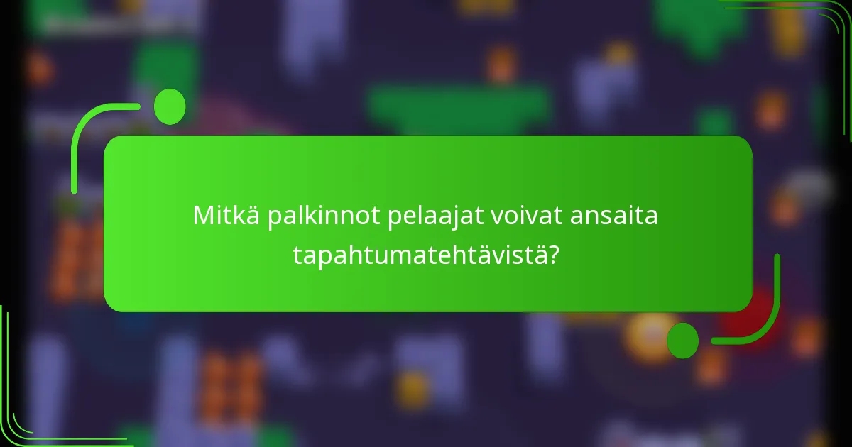Mitkä palkinnot pelaajat voivat ansaita tapahtumatehtävistä?