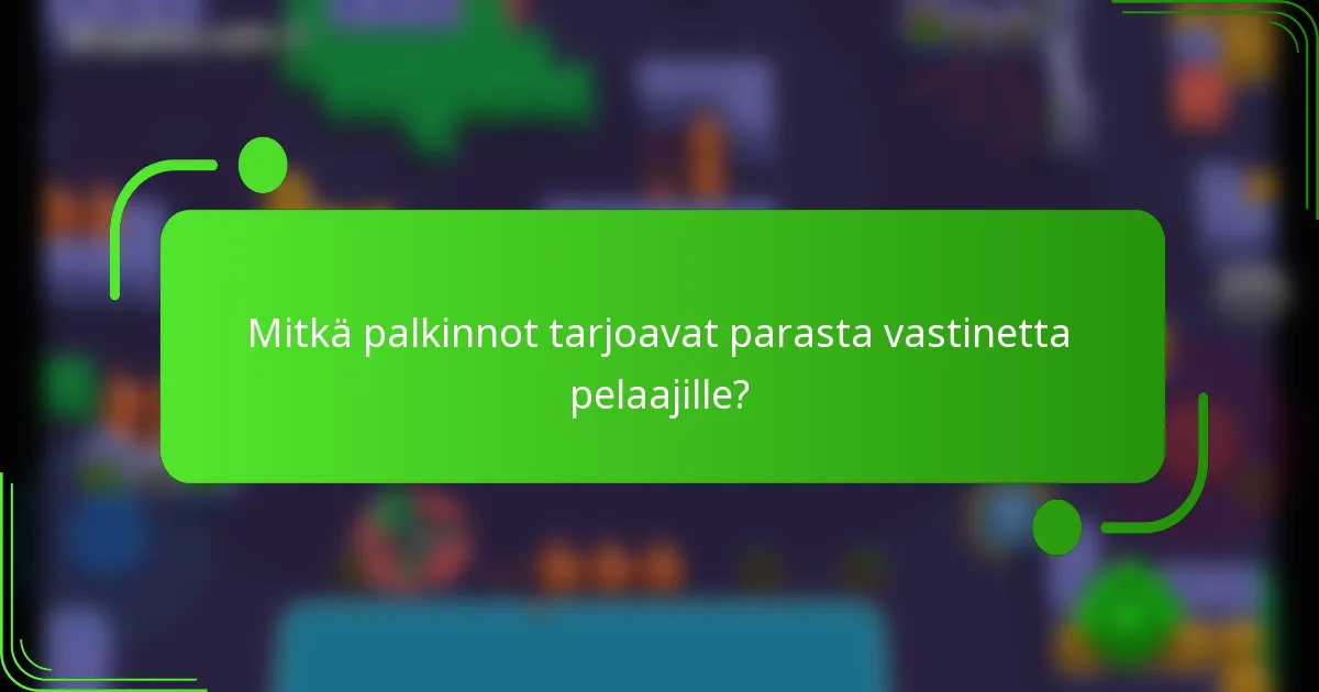 Mitkä palkinnot tarjoavat parasta vastinetta pelaajille?