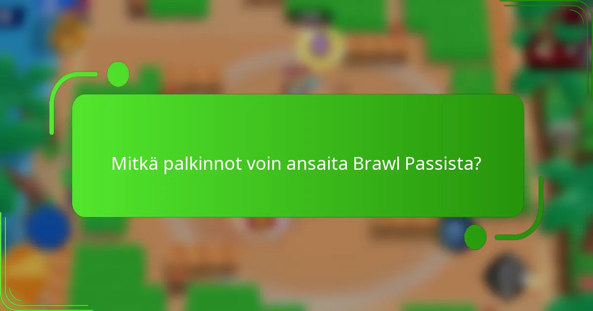 Mitkä palkinnot voin ansaita Brawl Passista?