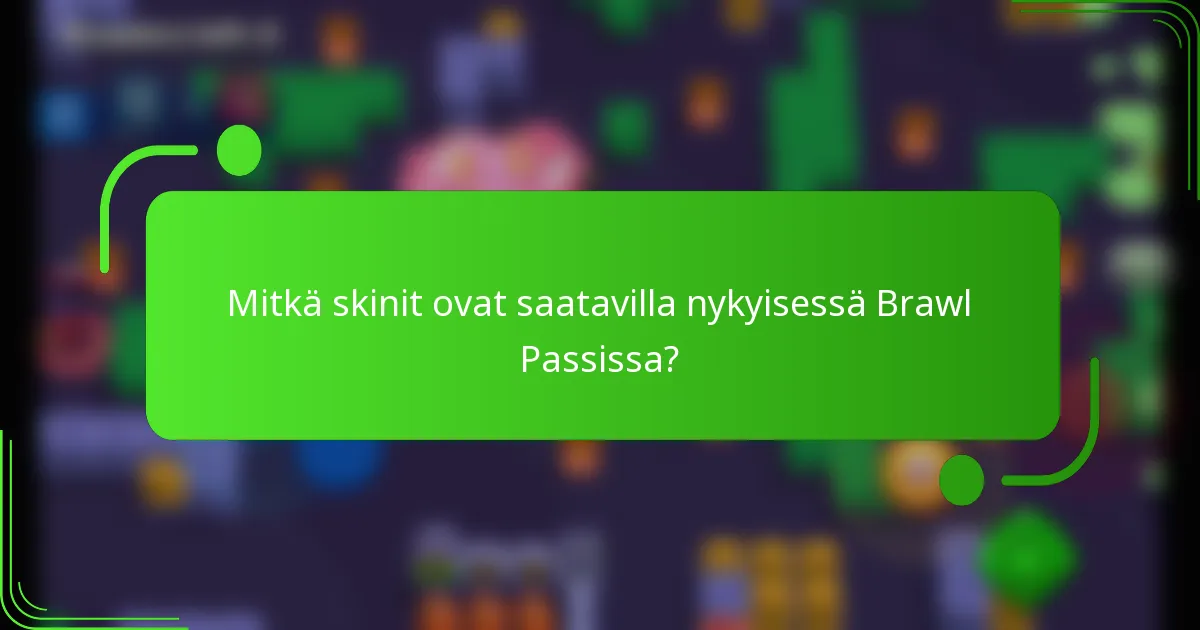 Mitkä skinit ovat saatavilla nykyisessä Brawl Passissa?